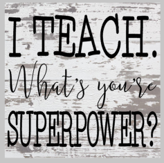 I teach. What's your superpower.png