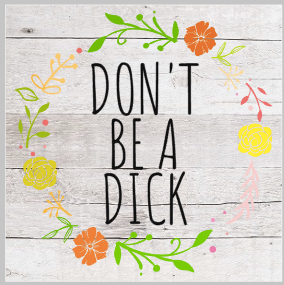 Don't be a Dick.png
