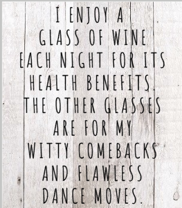 I enjoy a glass of wine each night for it's health benefits.png