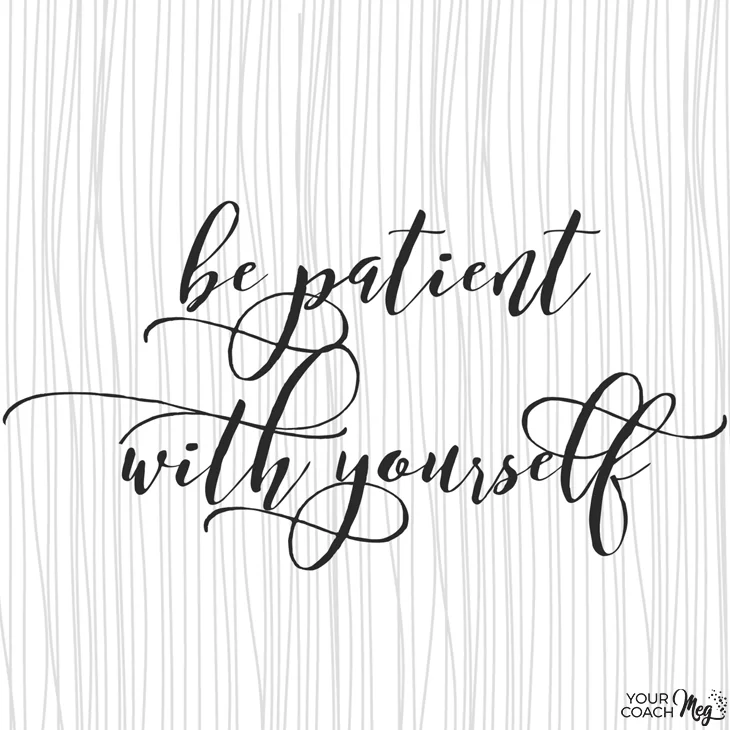 be patient with yourself.jpg