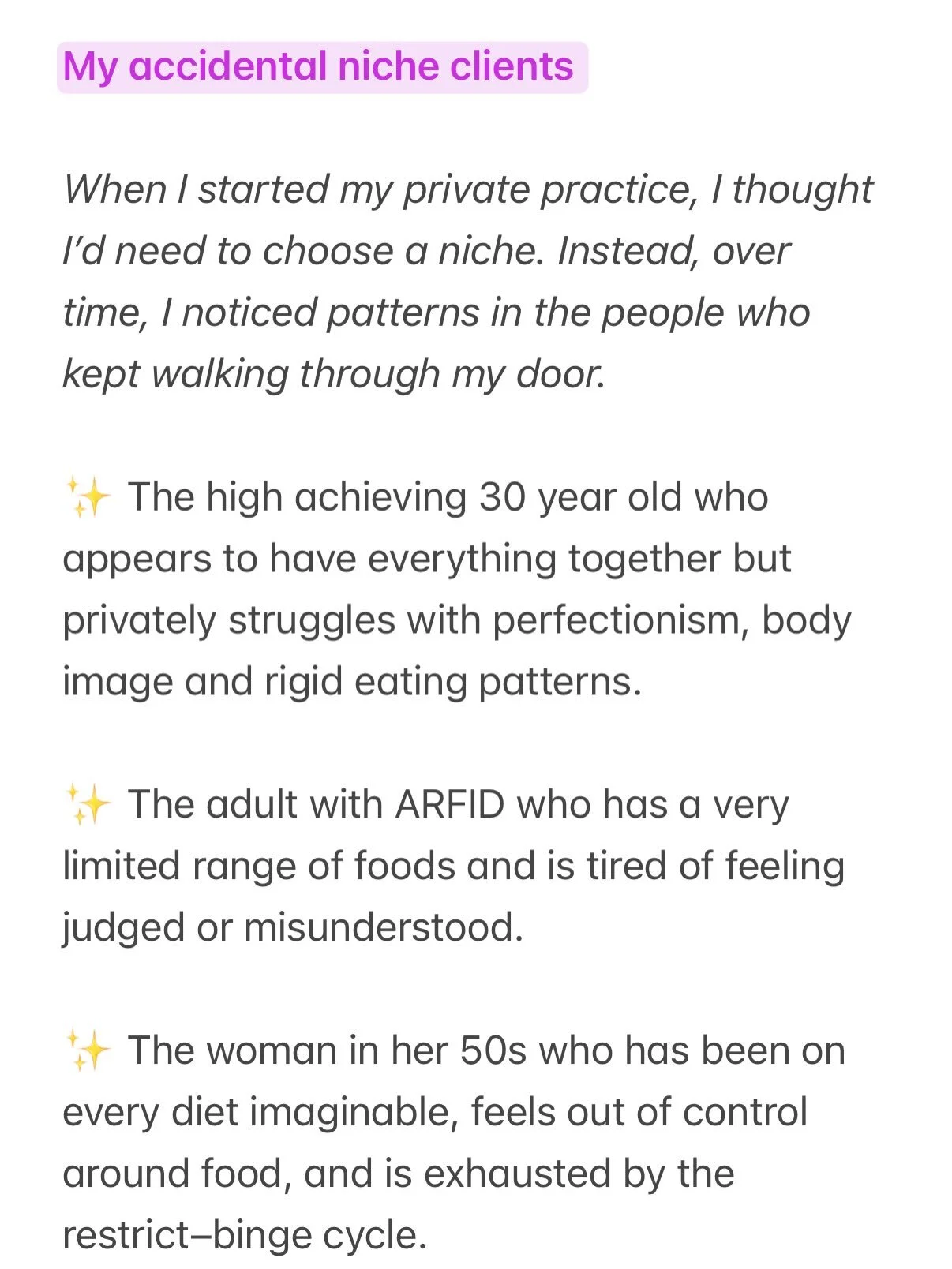 One of the unexpected joys of private practice has been noticing the people who keep finding their way to me.

When I started, I thought I needed to decide my niche.

But over time, I noticed that although different ages, diagnosis and experiences th