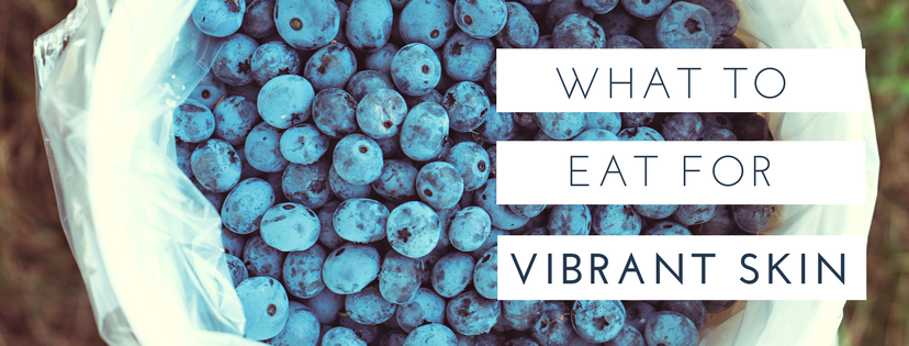What To Eat for Vibrant Skin