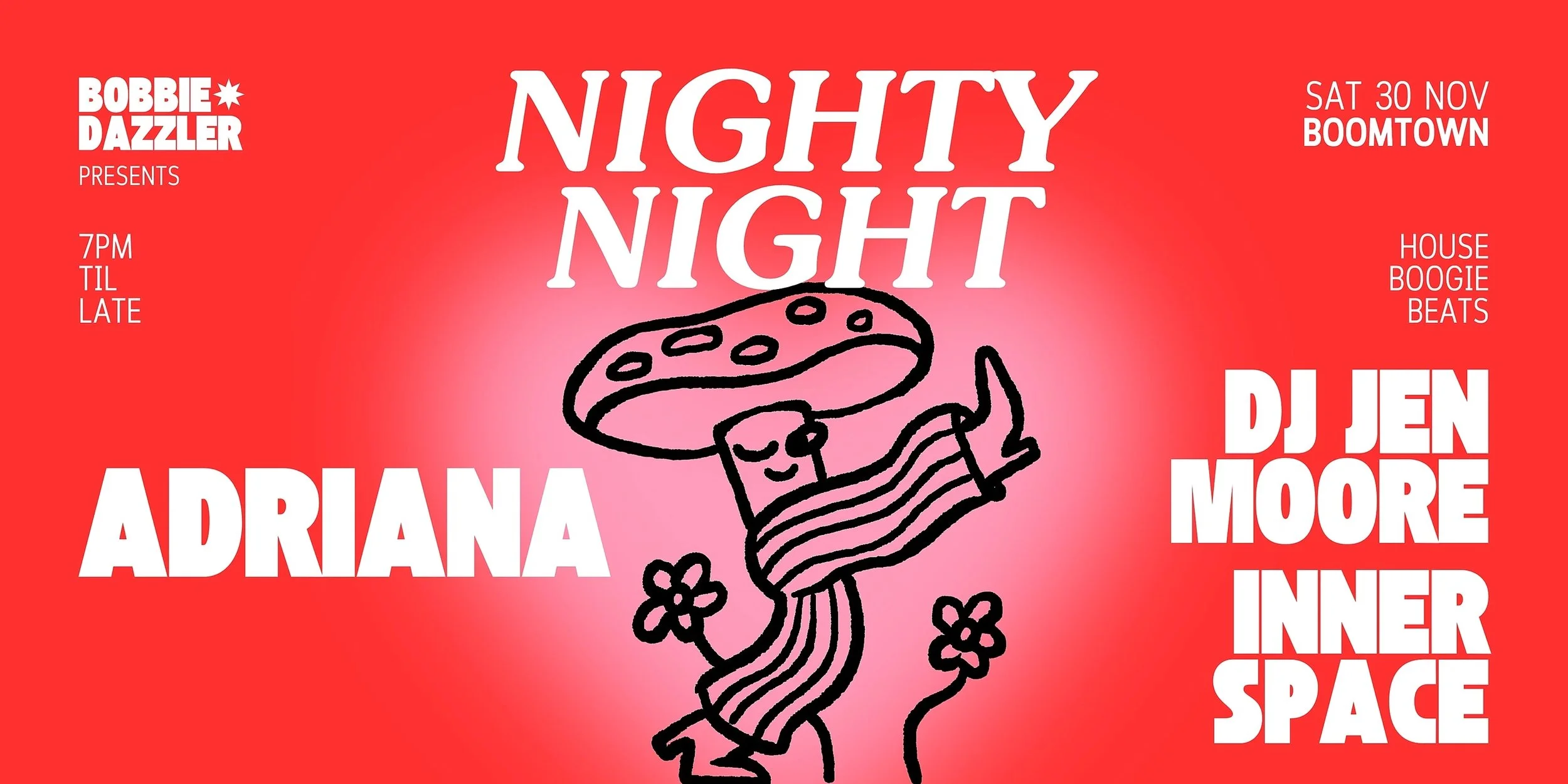 Bobbie Dazzler presents NIGHTY NIGHT at BOOMTOWN