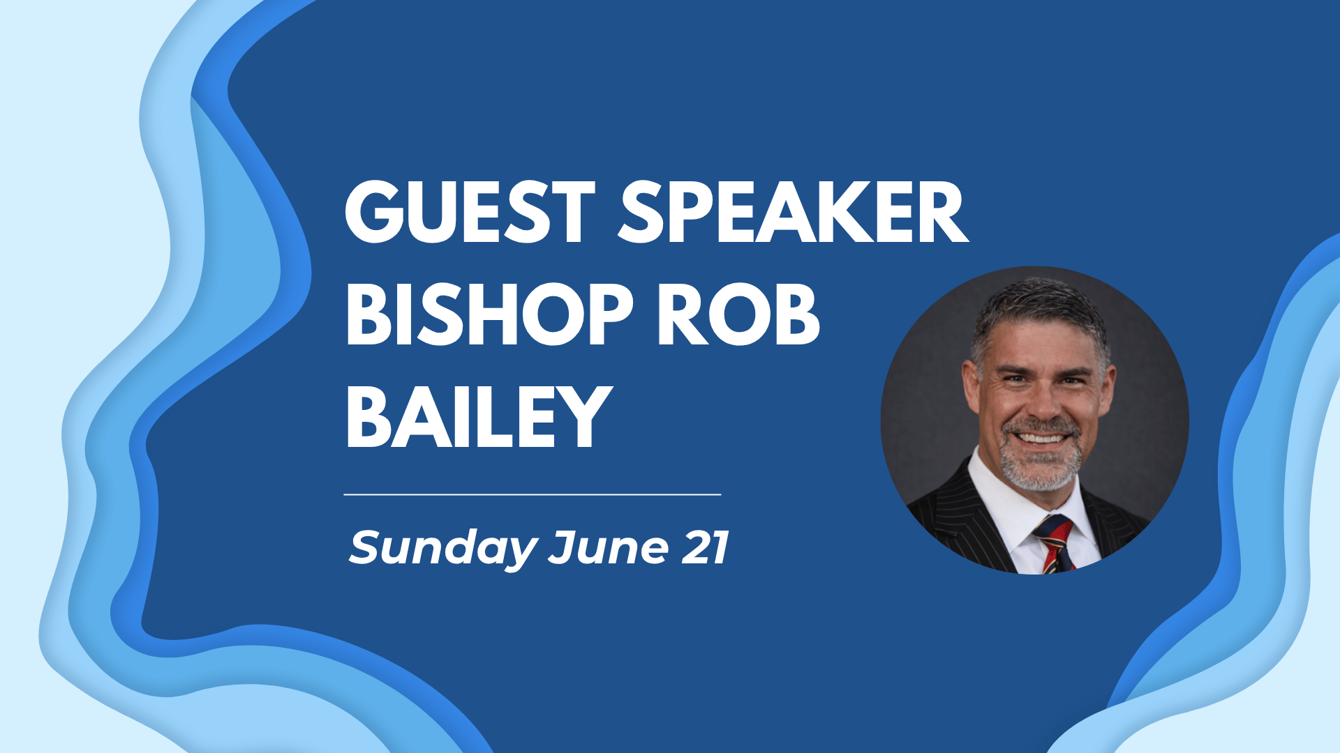 Guest Speaker Bishop Rob Bailey