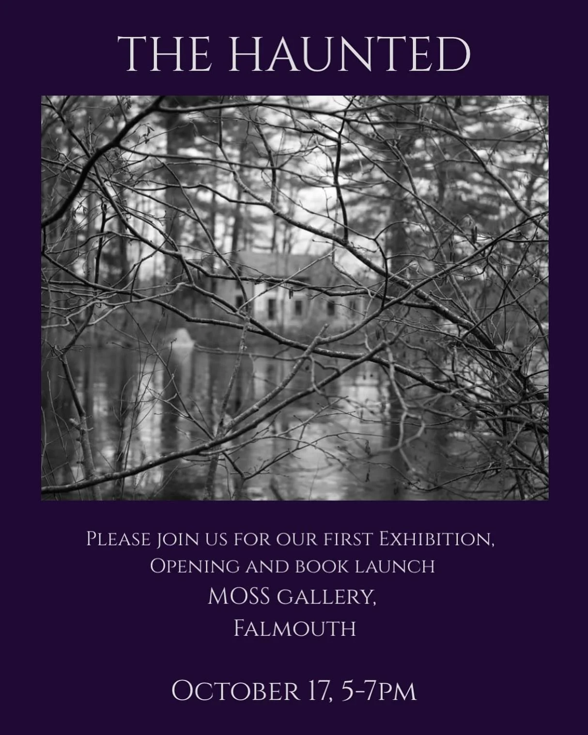 Please join us on Friday, October 17 from 5-7PM for the first opening of two exhibitions accompanying the book launch of The Haunted&mdash;Contemporary Photography Conjured in New England. 

Moss Gallery, Falmouth. Exhibition will be on view until No