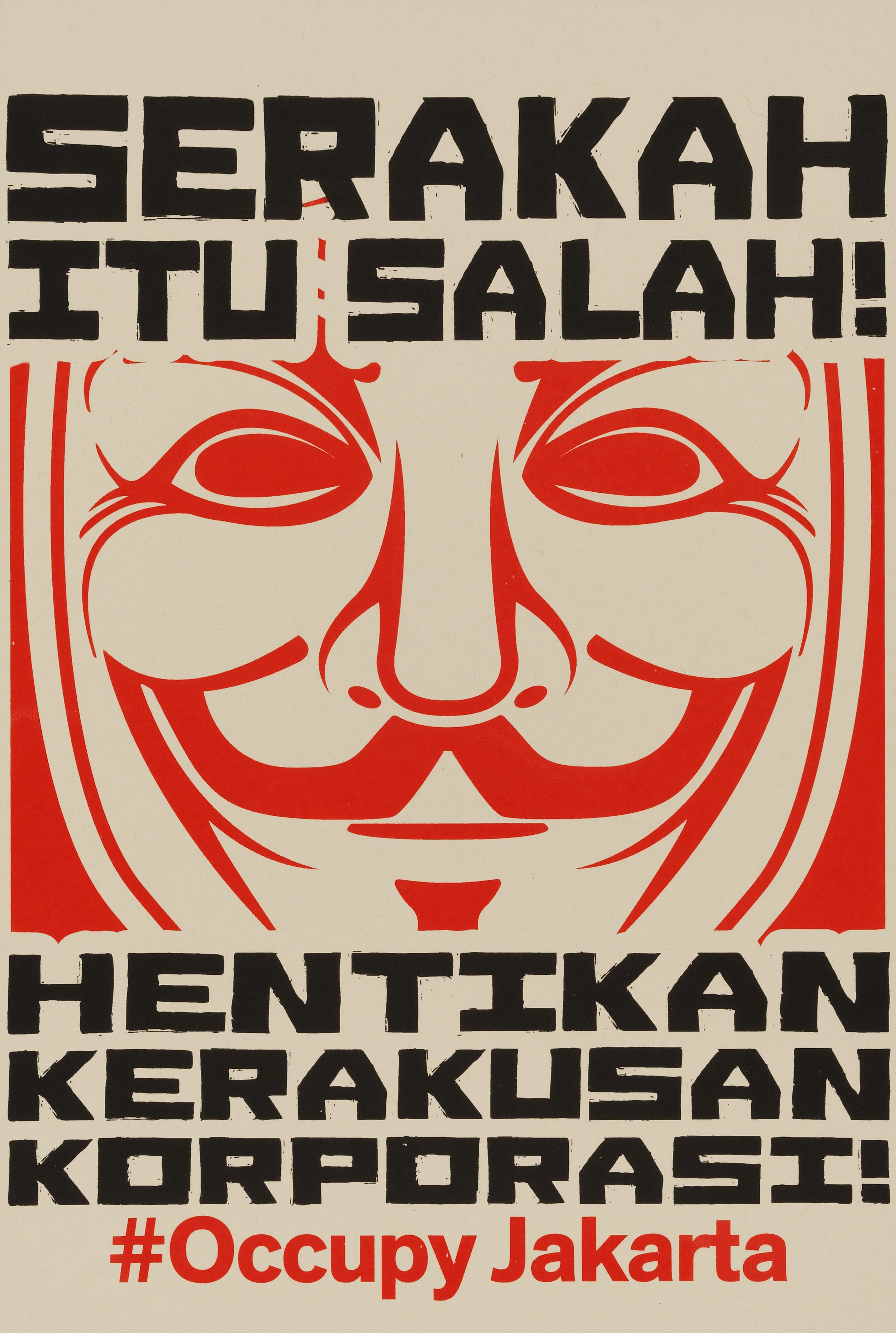 Nobodycorp. Internationale Unlimited, Indonesian, 21st century #Occupy Jakarta: Serakah Itu Salah!, from the Occuprint Sponsor Portfolio 2012 Screenprint on French paper 18/100 Sheet: 18 1/16 x 12 1/16 in. (45.9 x 30.6 cm) Hood Museum of Art, Dartmouth College: Purchased through the Contemporary Art Fund ; 2012.38.10 © Nobodycorp