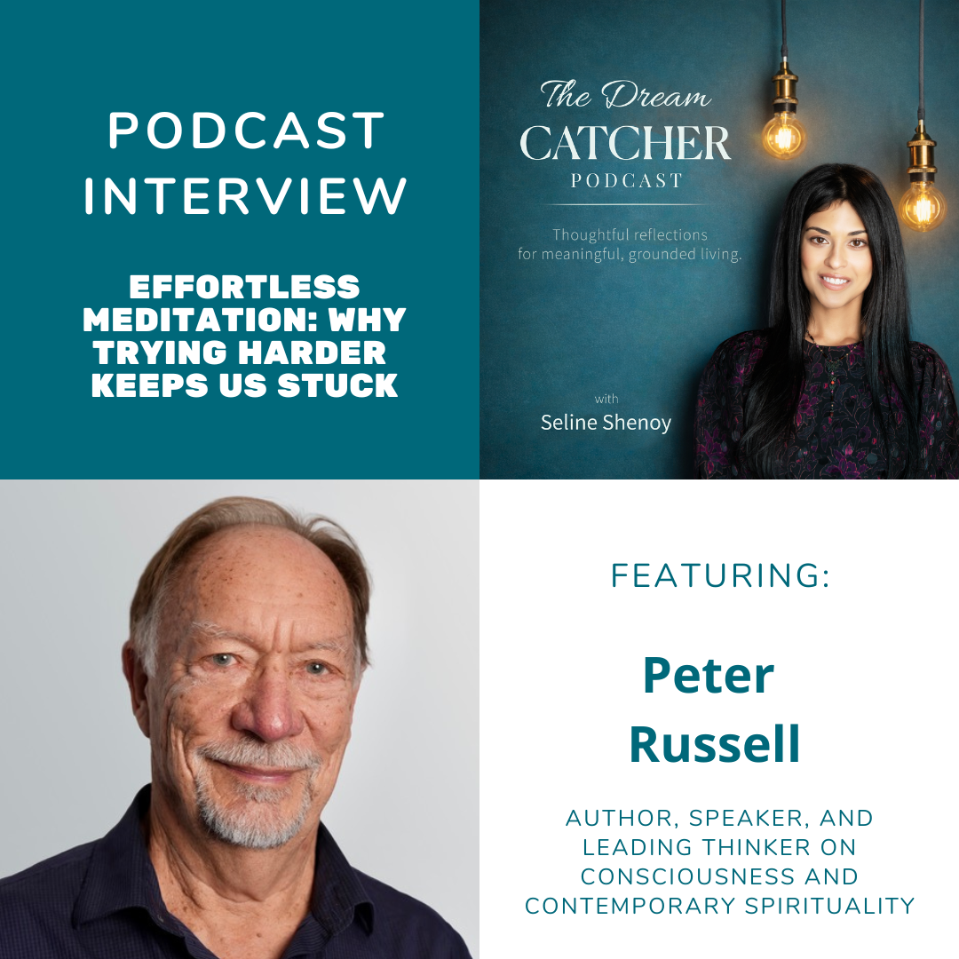 Effortless Meditation: Why Trying Harder Keeps Us Stuck (feat. Peter Russell)