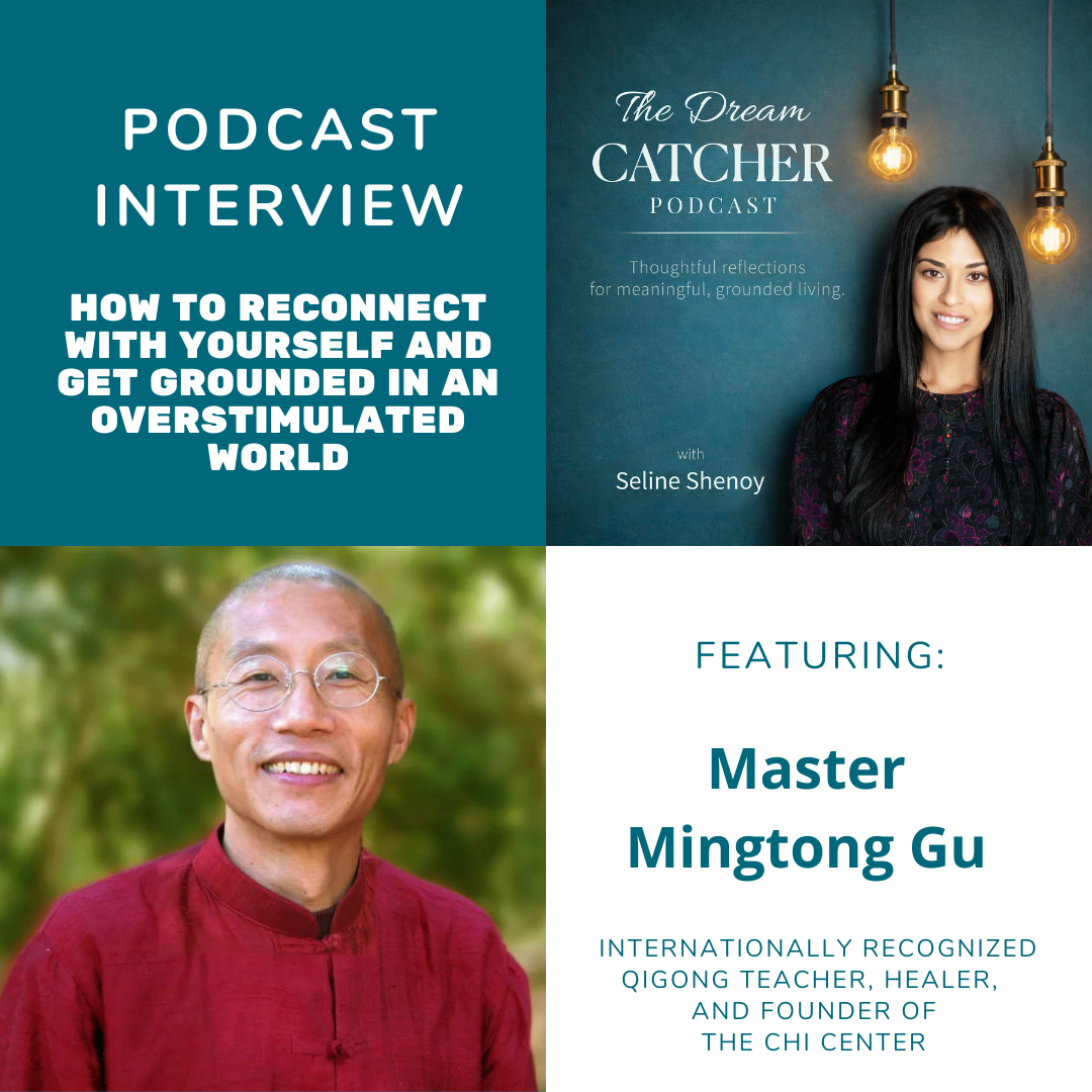 How to Reconnect With Yourself and Get Grounded in an Overstimulated World (feat. Master Mingtong Gu)