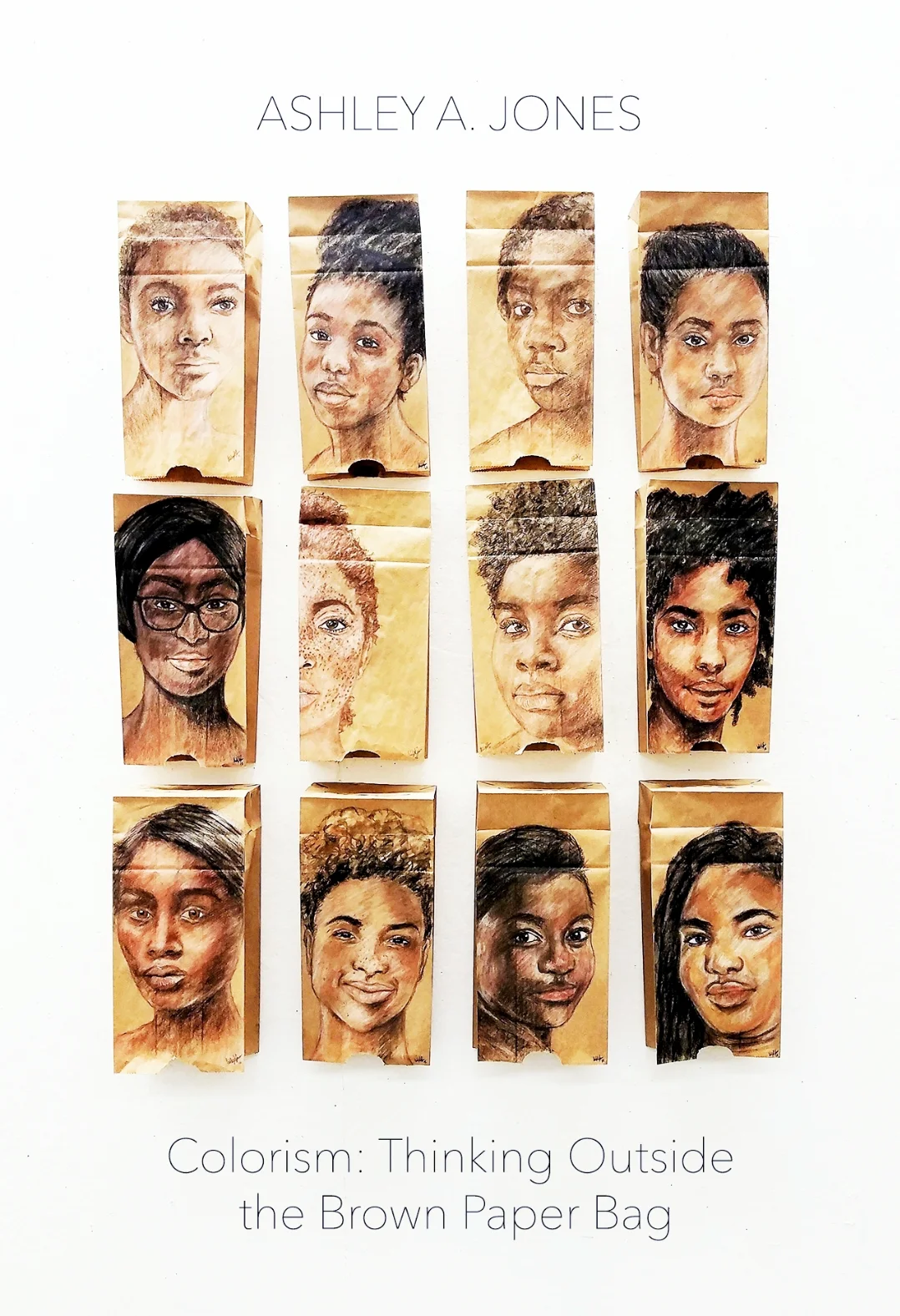 Colorism: Looking Outside the Brown Paper Bag Ashley A. Jones Curated by Tara Fay Coleman January 19 - February 16, 2019 Opening: Saturday, January 19, 6-9pm Artist's Lecture: Saturday, February 2nd, 2pm Film Screening and Q&A with Ashley A. Jones and Tara Fay Coleman: Saturday, February 16, 6-9pm Gallery Hours: Sundays 1-4pm, or by Appointment This exhibition was featured in the Pittsburgh Post-Gazette: "When Dreams are the Color of Paper Bags"