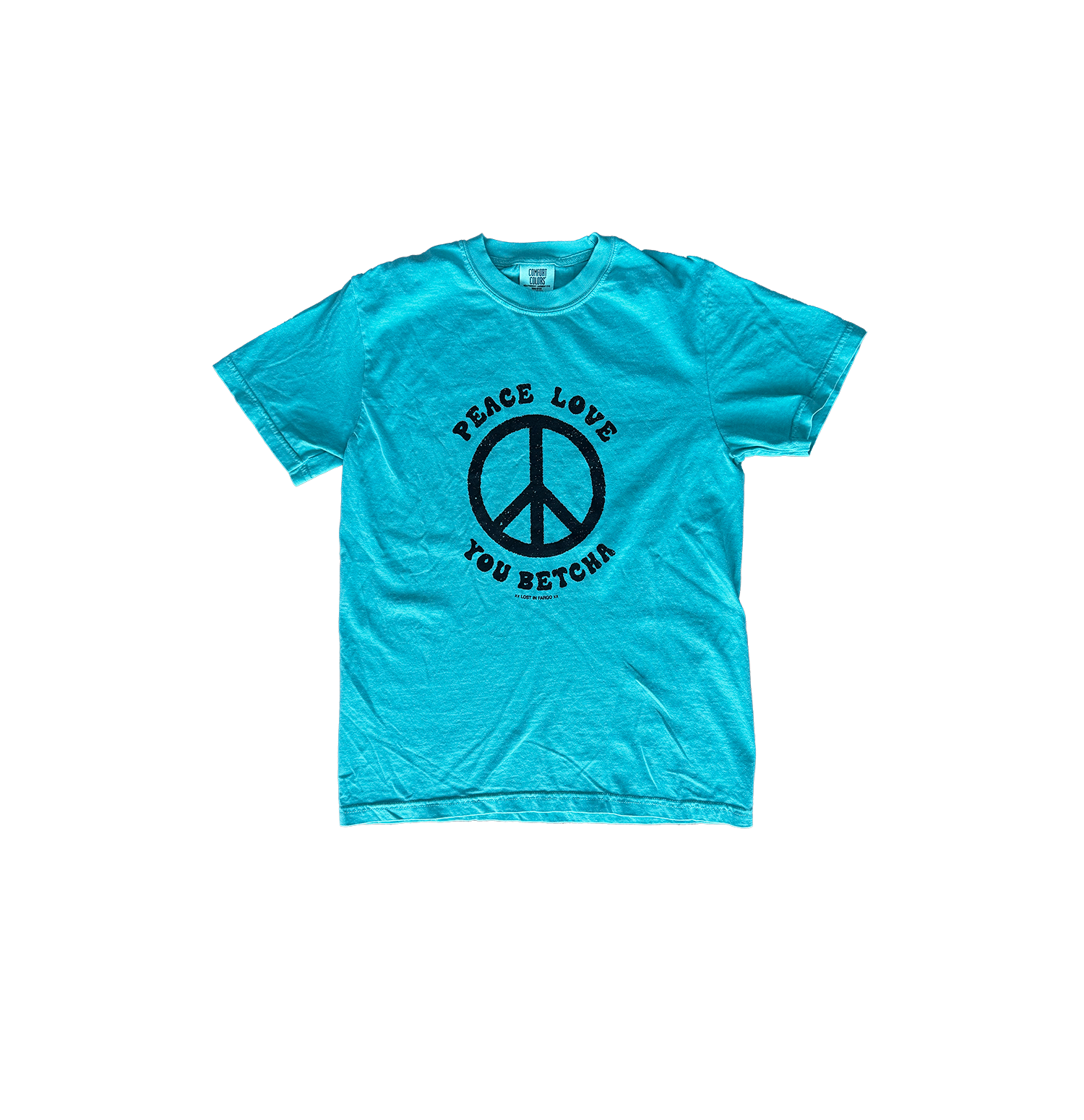 Peace Love You Betcha T-Shirt