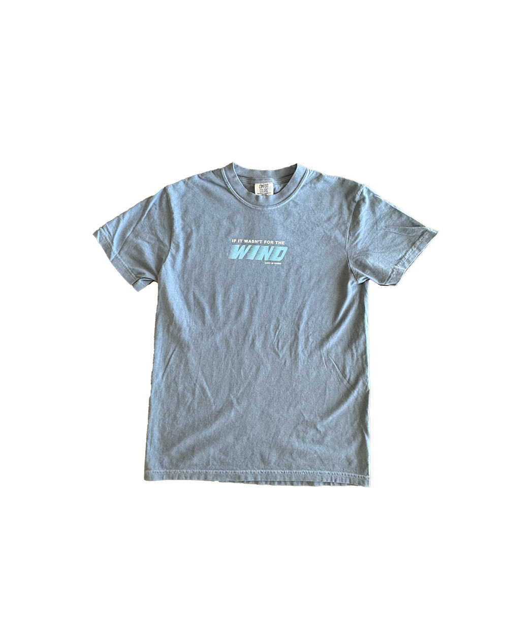 If It Wasn't For The Wind T-shirt