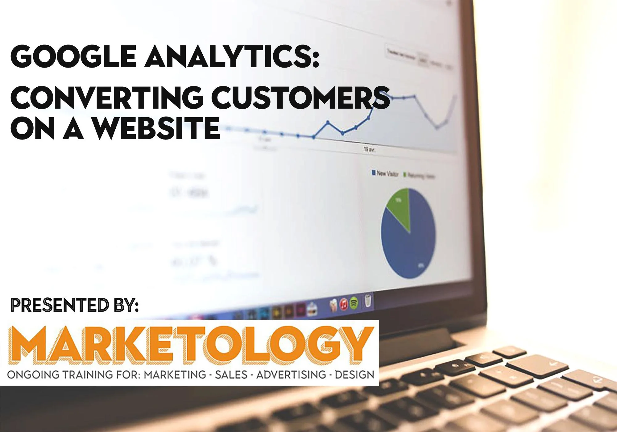 Marketology Class 1: Google Analytics: Converting Customers on a Website