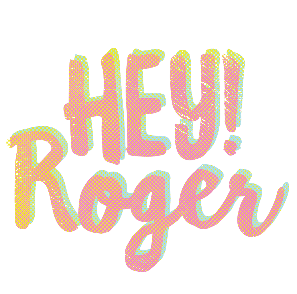 Hey!Roger