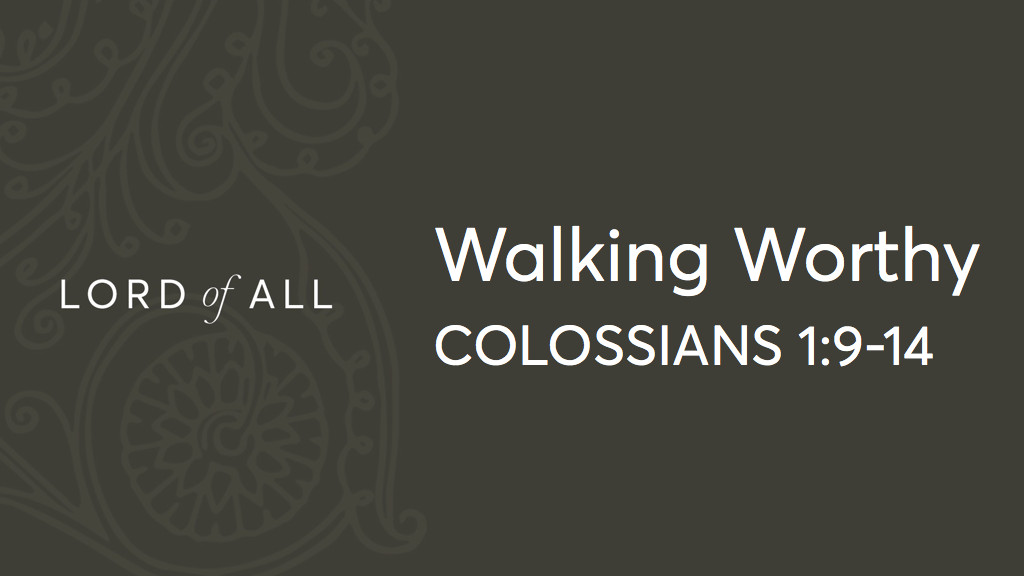 Col 1.9-14 - Walking Worthy.jpg
