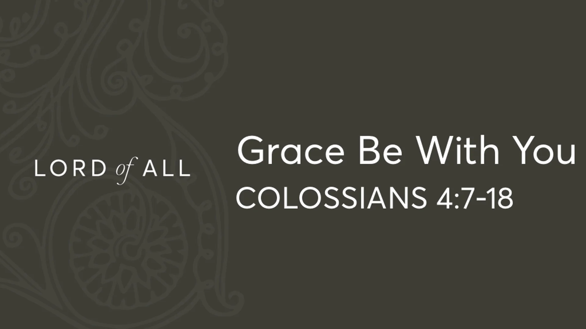Col 4.7-18 - Grace Be With You.jpg