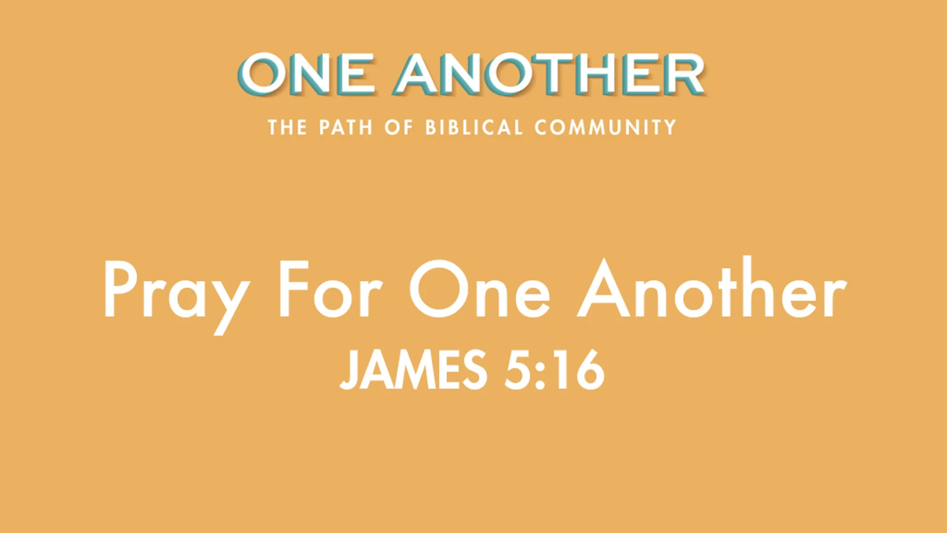 1Pray For One Another - James 5.16.jpg