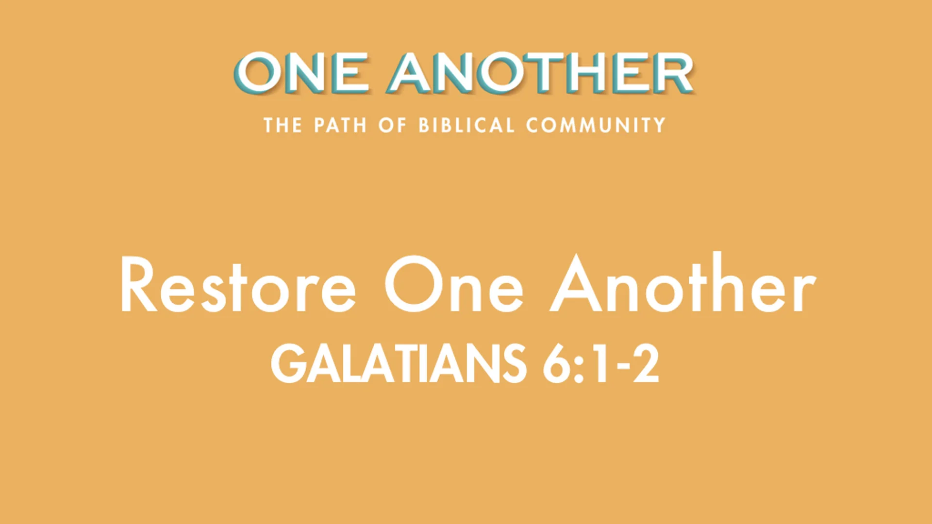 10Restore One Another - Galatians 6.1-2.jpg