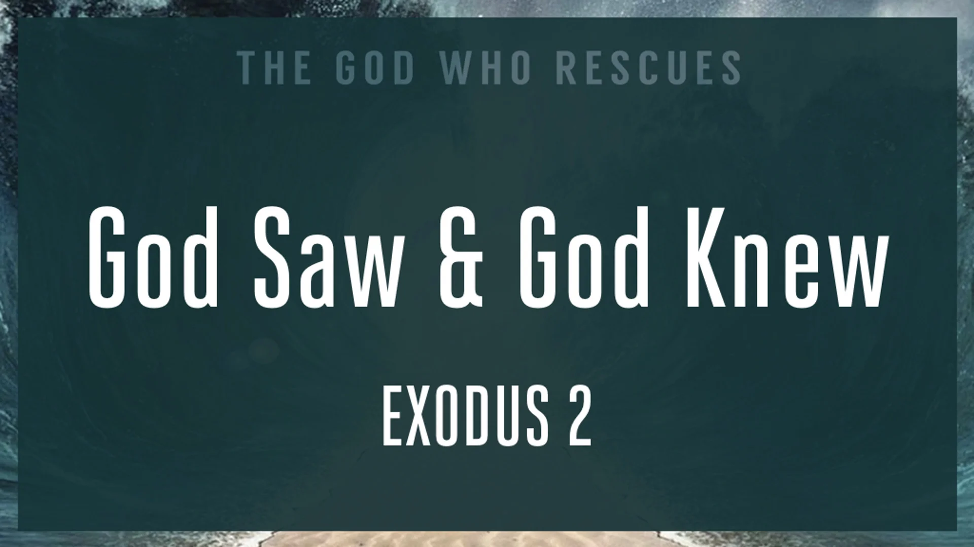 Exodus 2 God Saw and God Knew.jpg