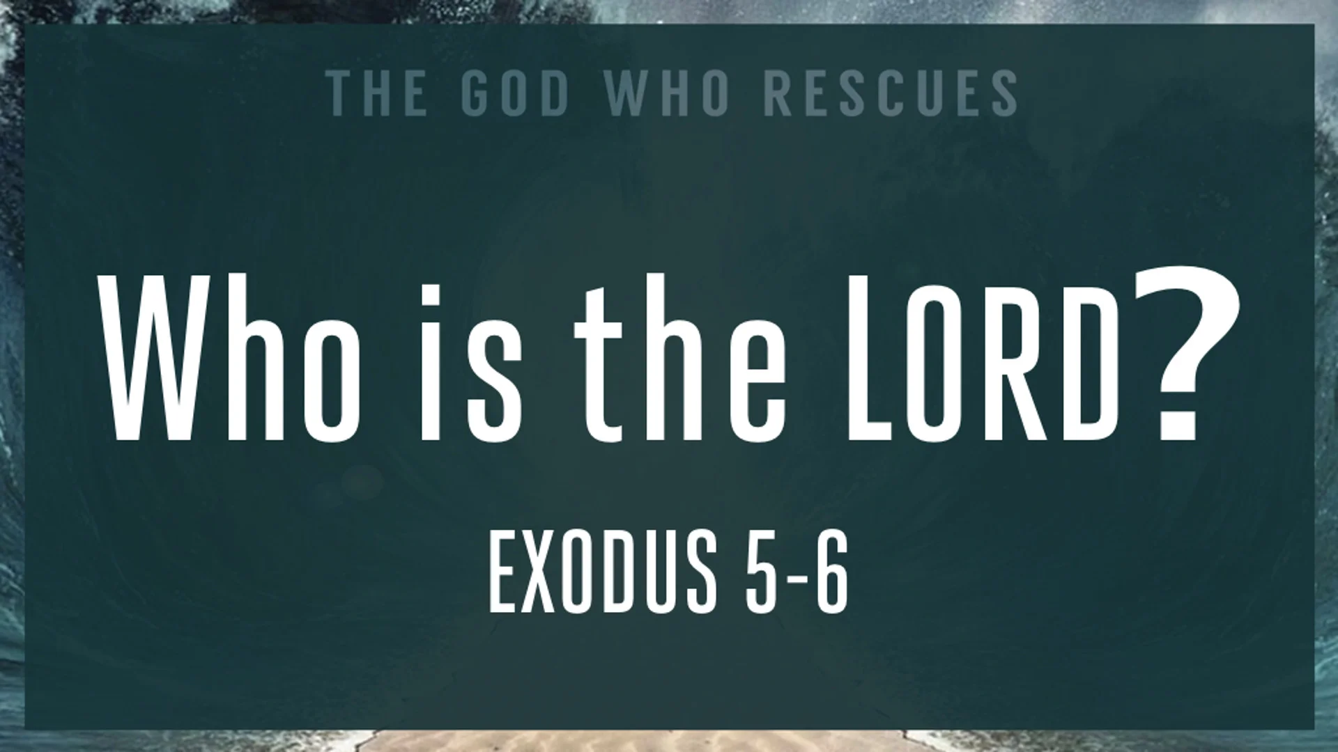 Exodus 5-6 Who is the LORD.jpg