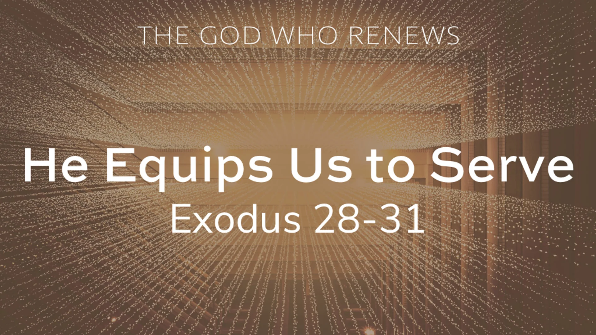 Exodus 28-31 - He Equips Us to Serve.jpg