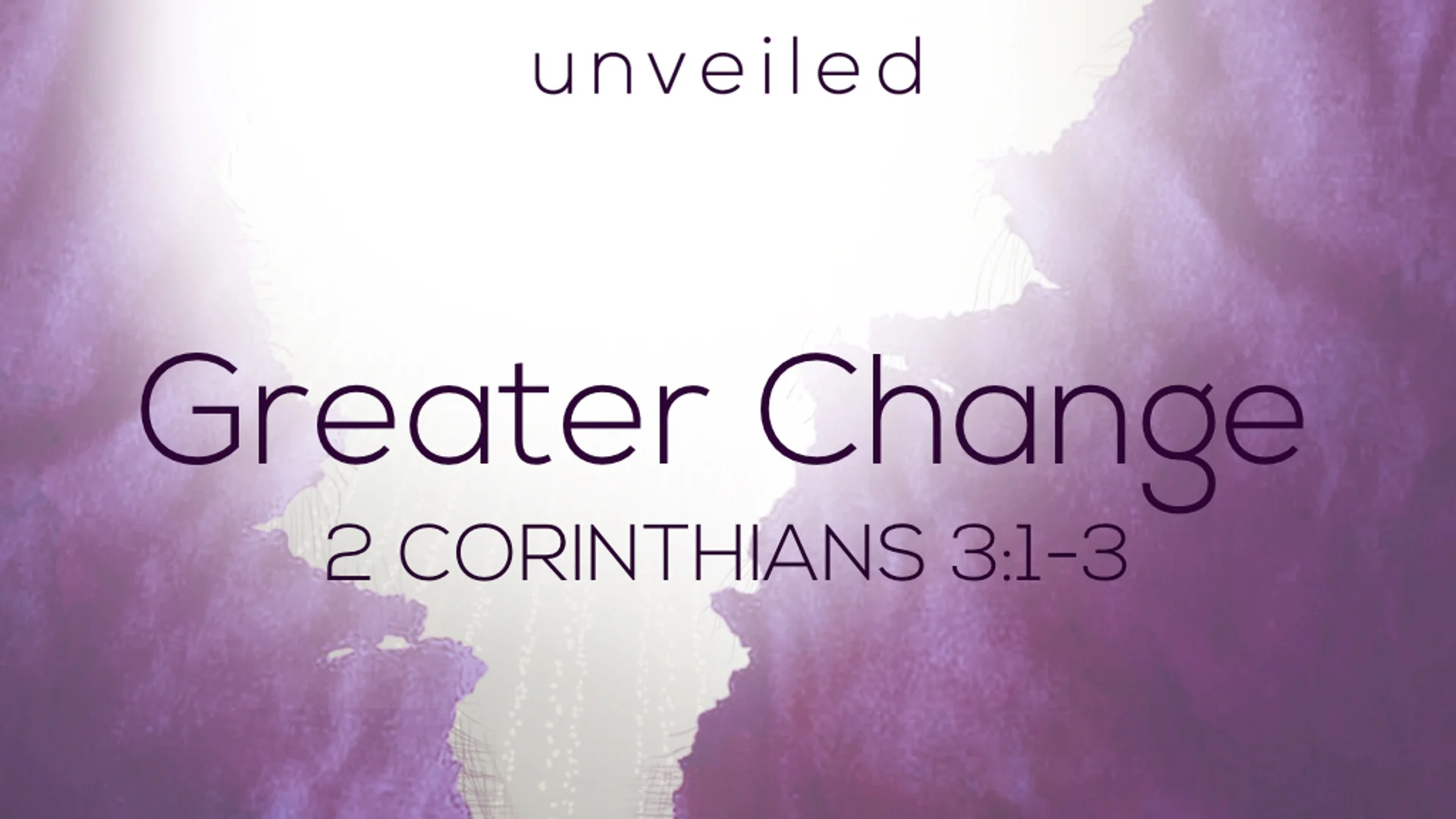 2 Cor 3.1-3 - Greater Change.jpg
