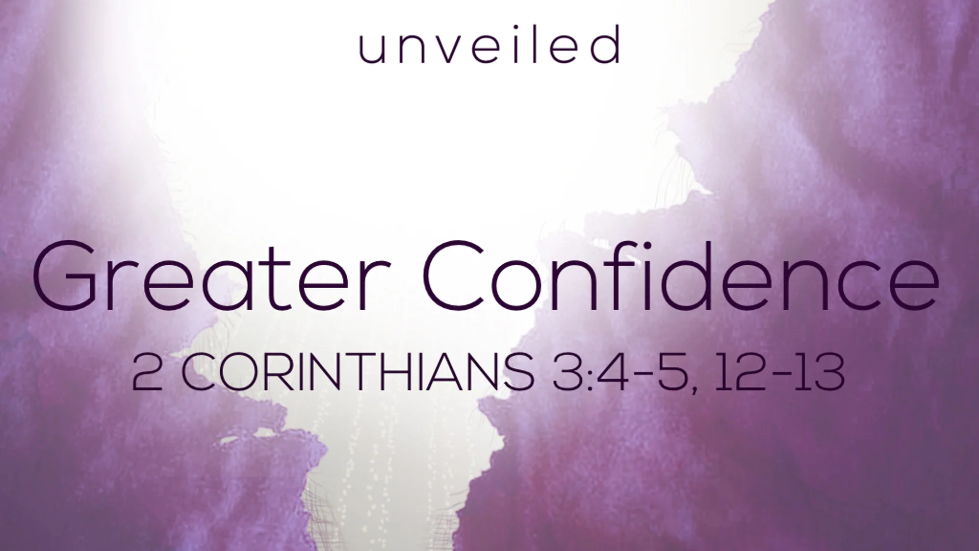 2 Cor 3.4-5, 12-13 - Greater Confidence.jpg