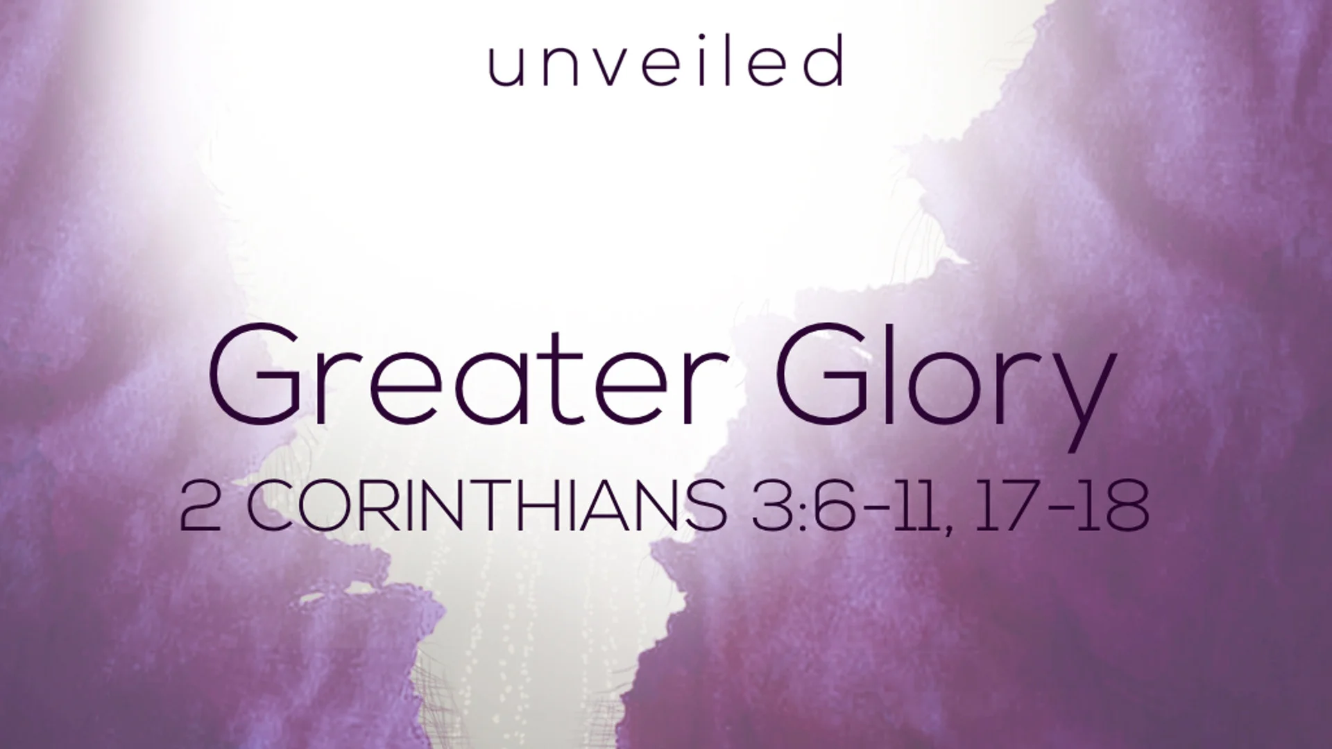 2 Cor 3.6-11, 17-18 - Greater Glory.jpg