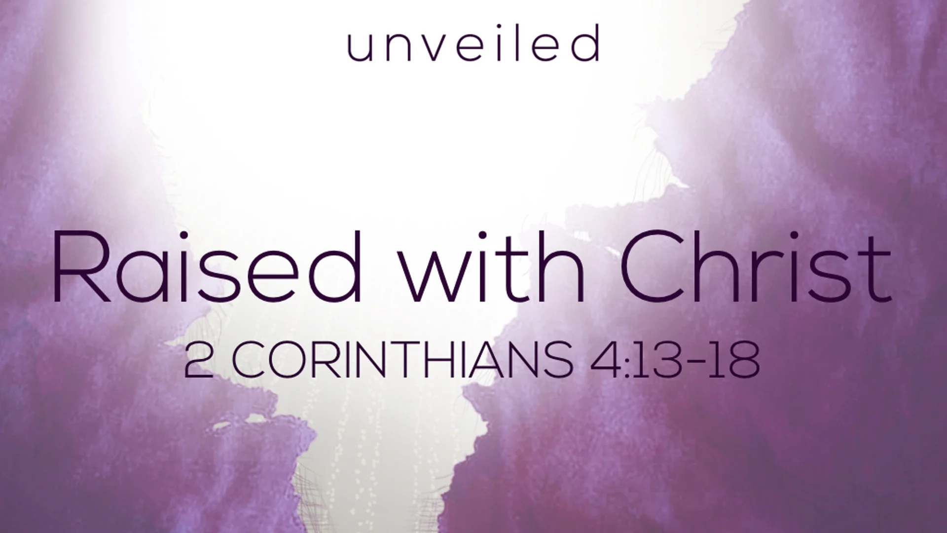 2 Cor 4.13-18 - Raised with Christ.jpg