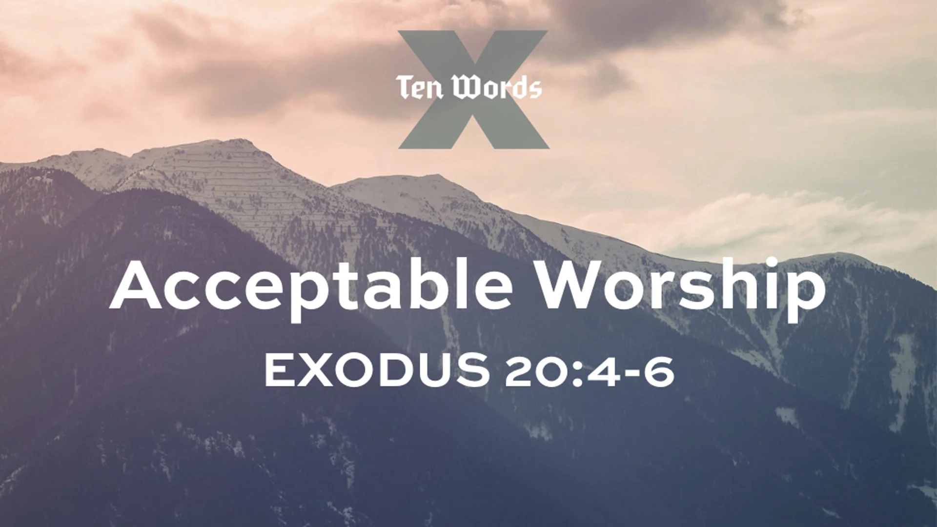 3 Acceptable Worship - Ex 20.4-6.jpg