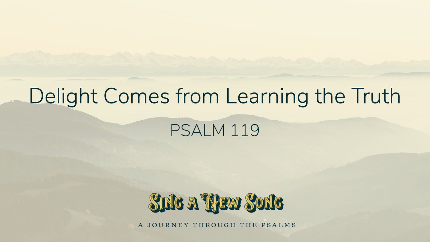 Psalm 119 || Delight Comes from Learning the Truth