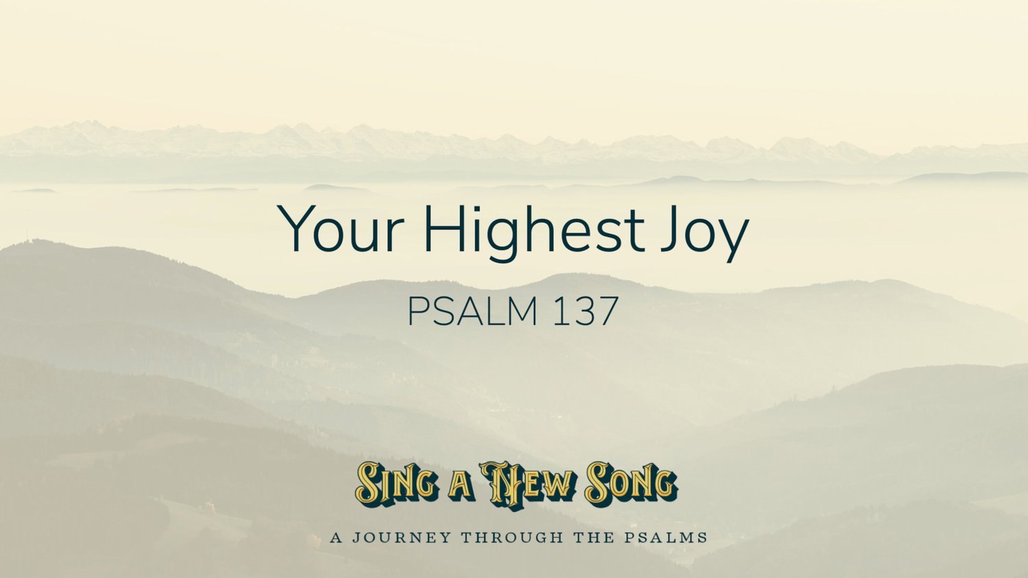 Psalm 137 || Your Highest Joy