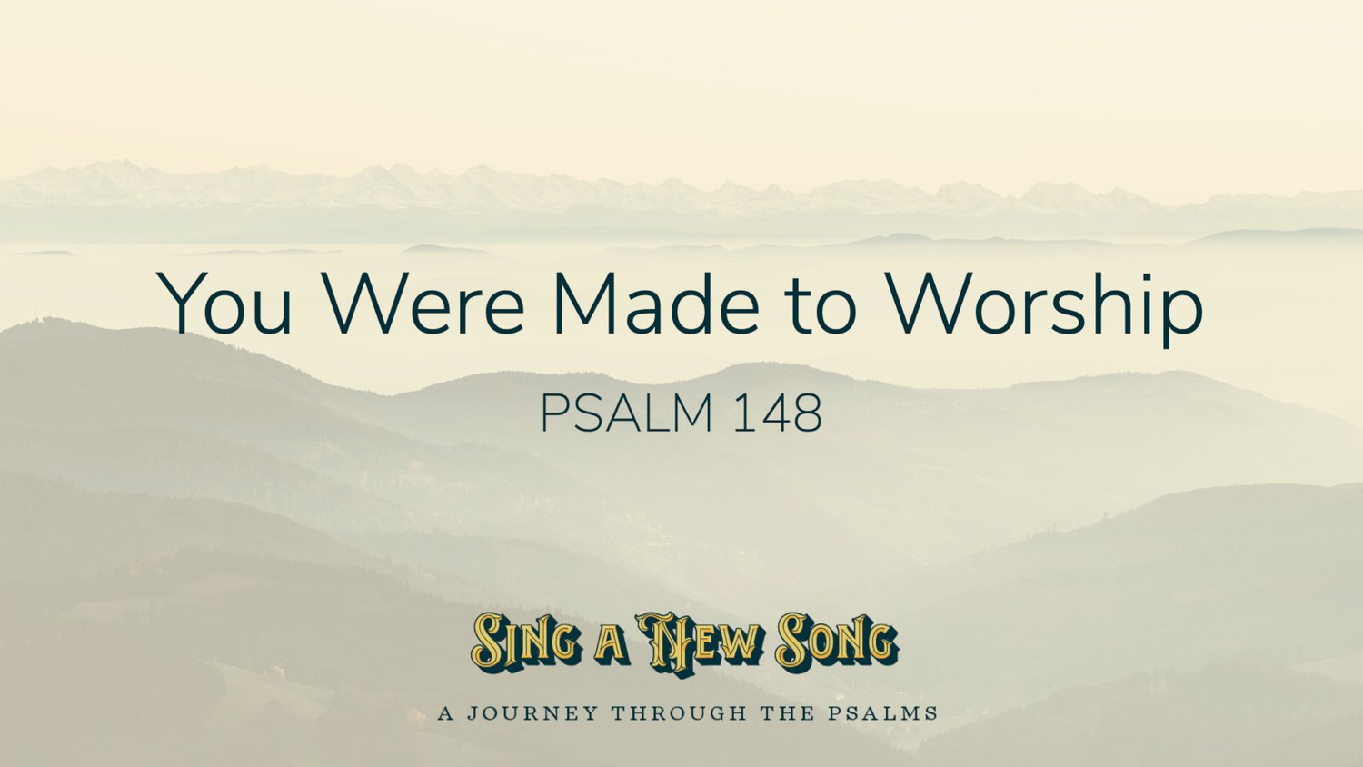 Psalm 148 || You Were Made to Worship