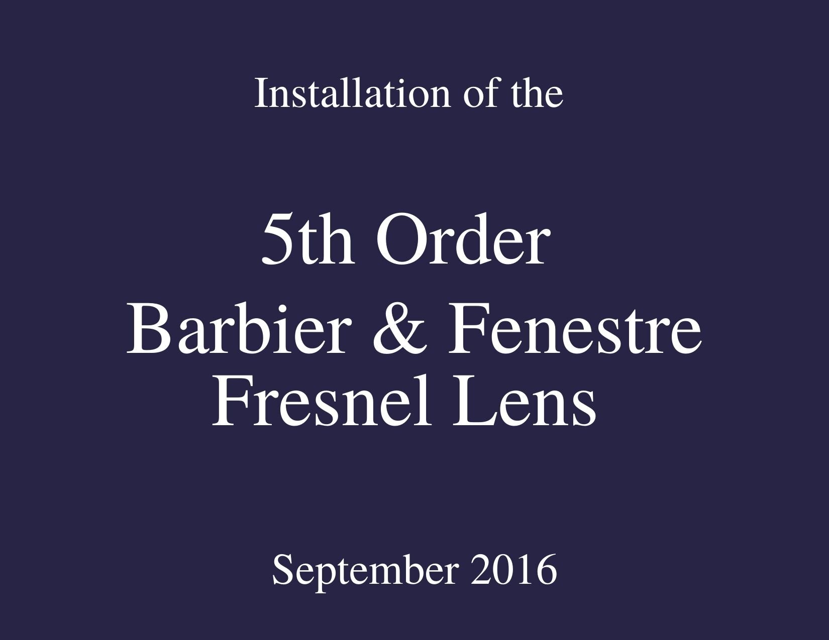 Installation of the 5th Order Barbier & Fenestre Fresnel Lens September 2016.jpg