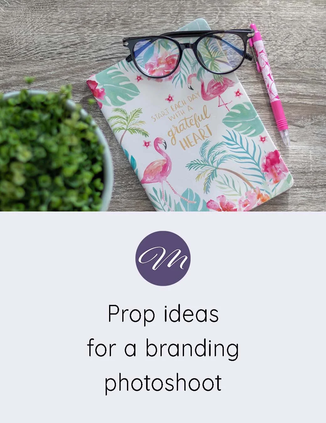  Prop ideas for a branding photoshoot 