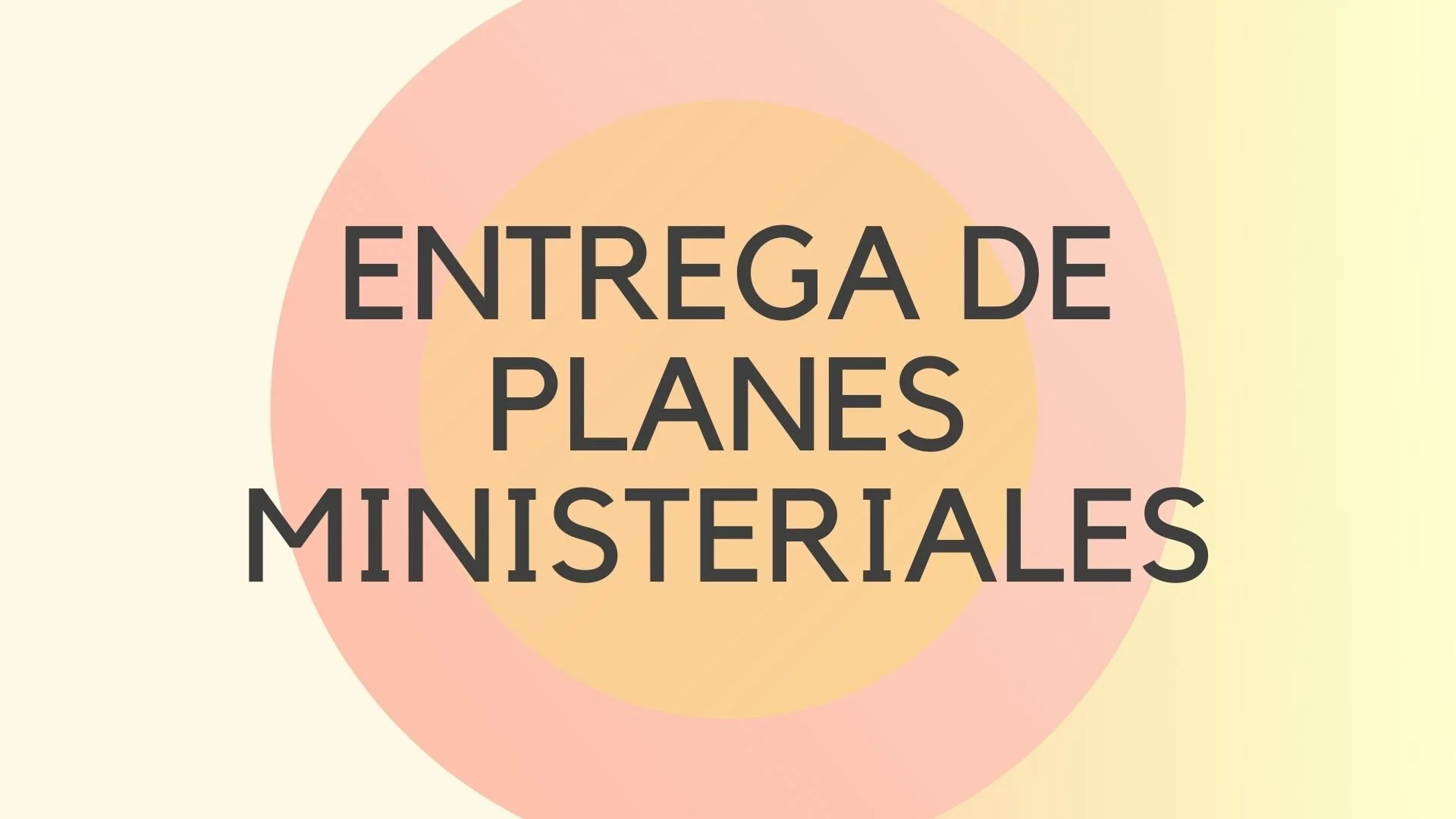 Entrega de Planes Ministeriales Ago 2021 – Jul 2022