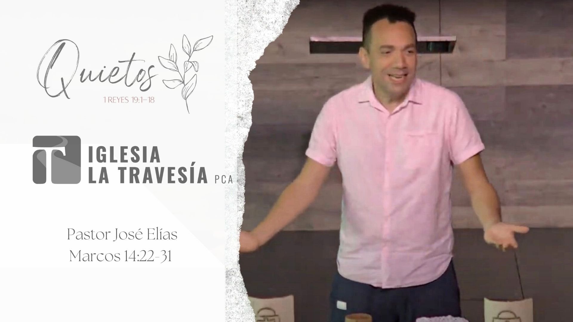 Serie: Quietos / Pastor José Elías Carlo (Marcos 14:22-310) 