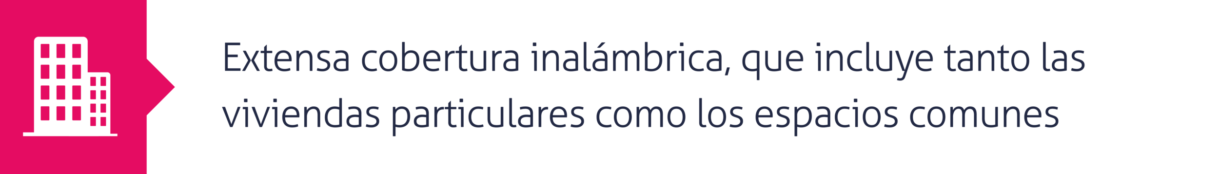 7. Extensa cobertura inalámbrica, que incluye tanto las viviendas particulares como los espacios comunes