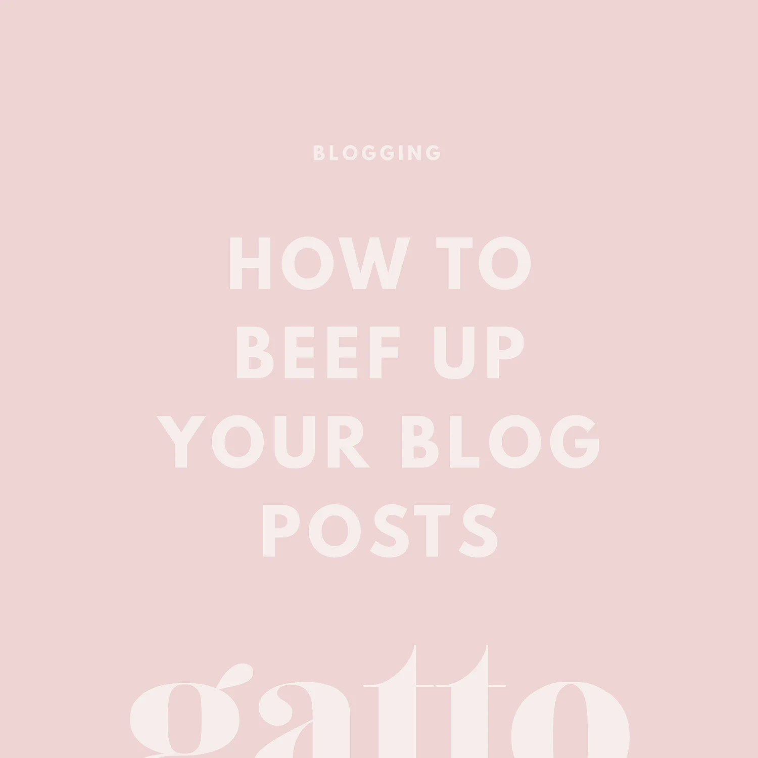 Beef Up Blog Posts | Blogging Advice and Tips | Branding and