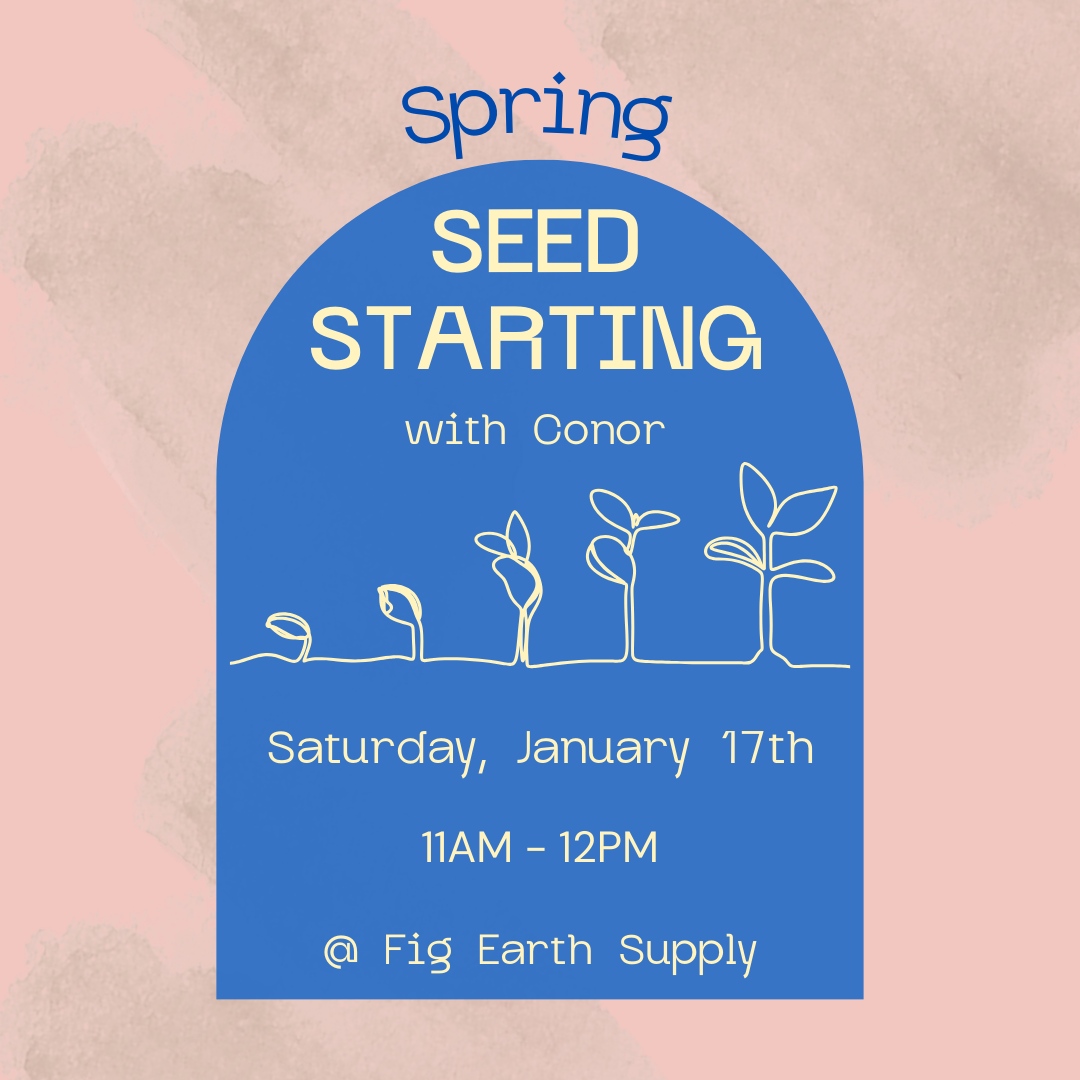 Spring Seed Starting Class with Conor