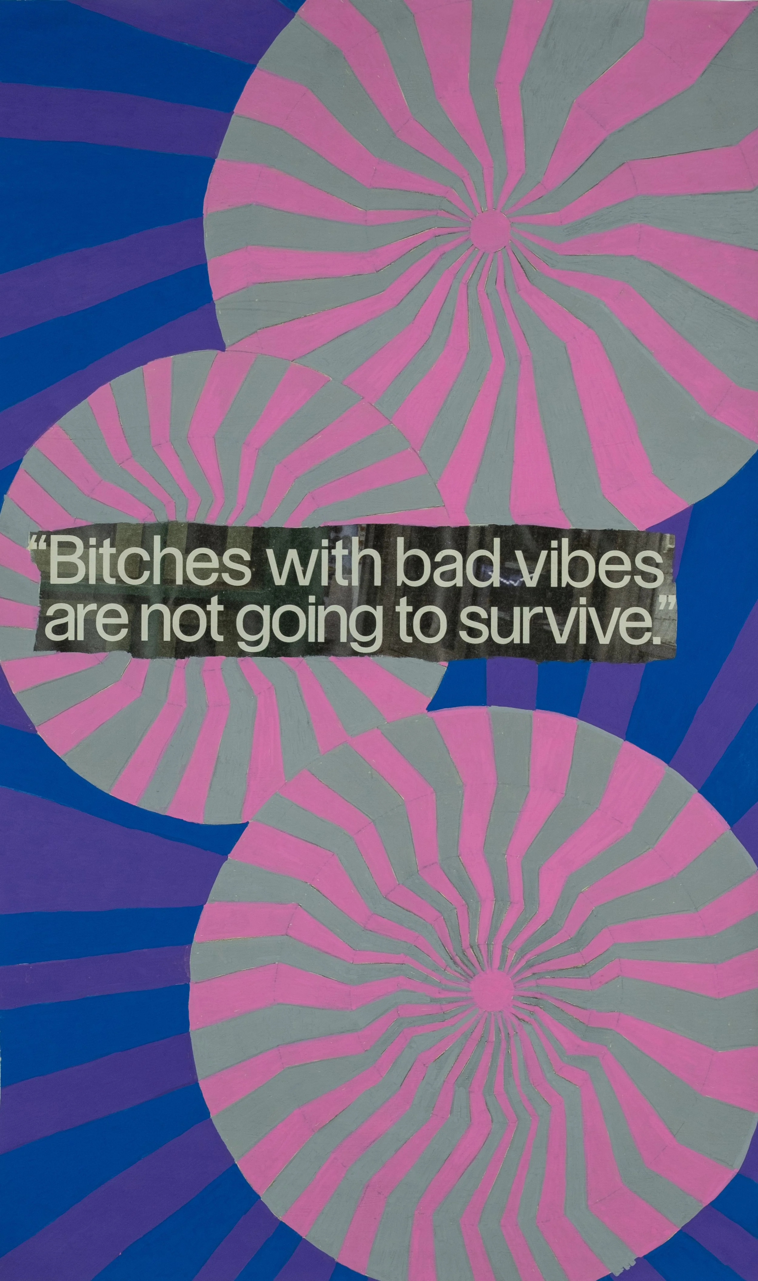   Bitches With Bad Vibes Are Not Going to Survive , 2025 acrylic on paper, 10 × 16.5 in. 