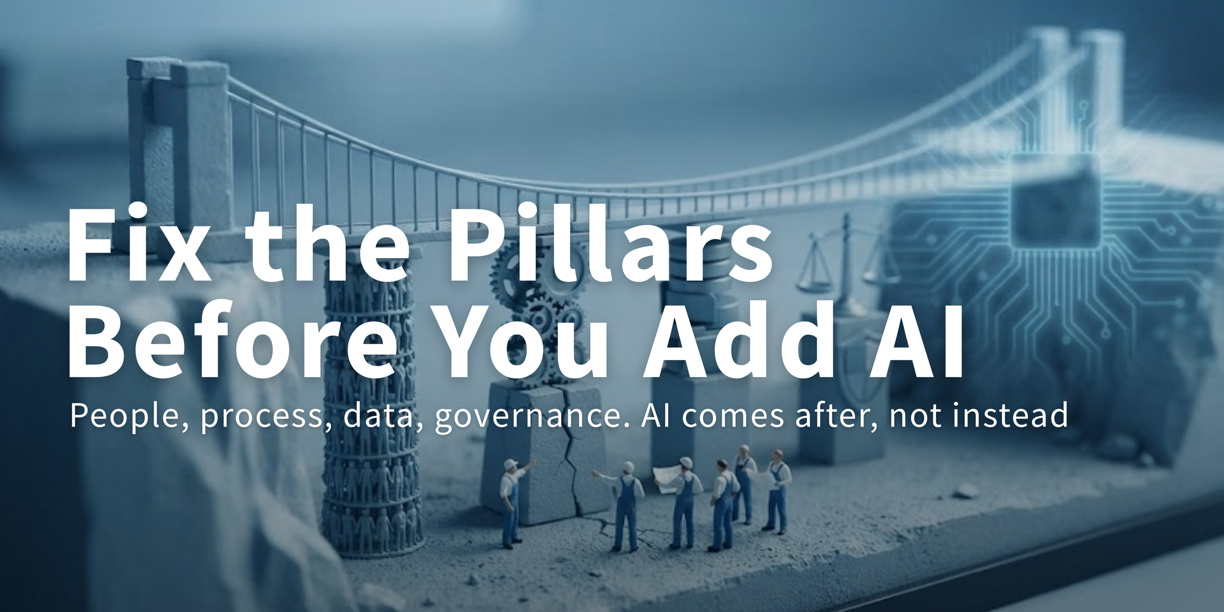 Fix the Pillars Before You Add AI
