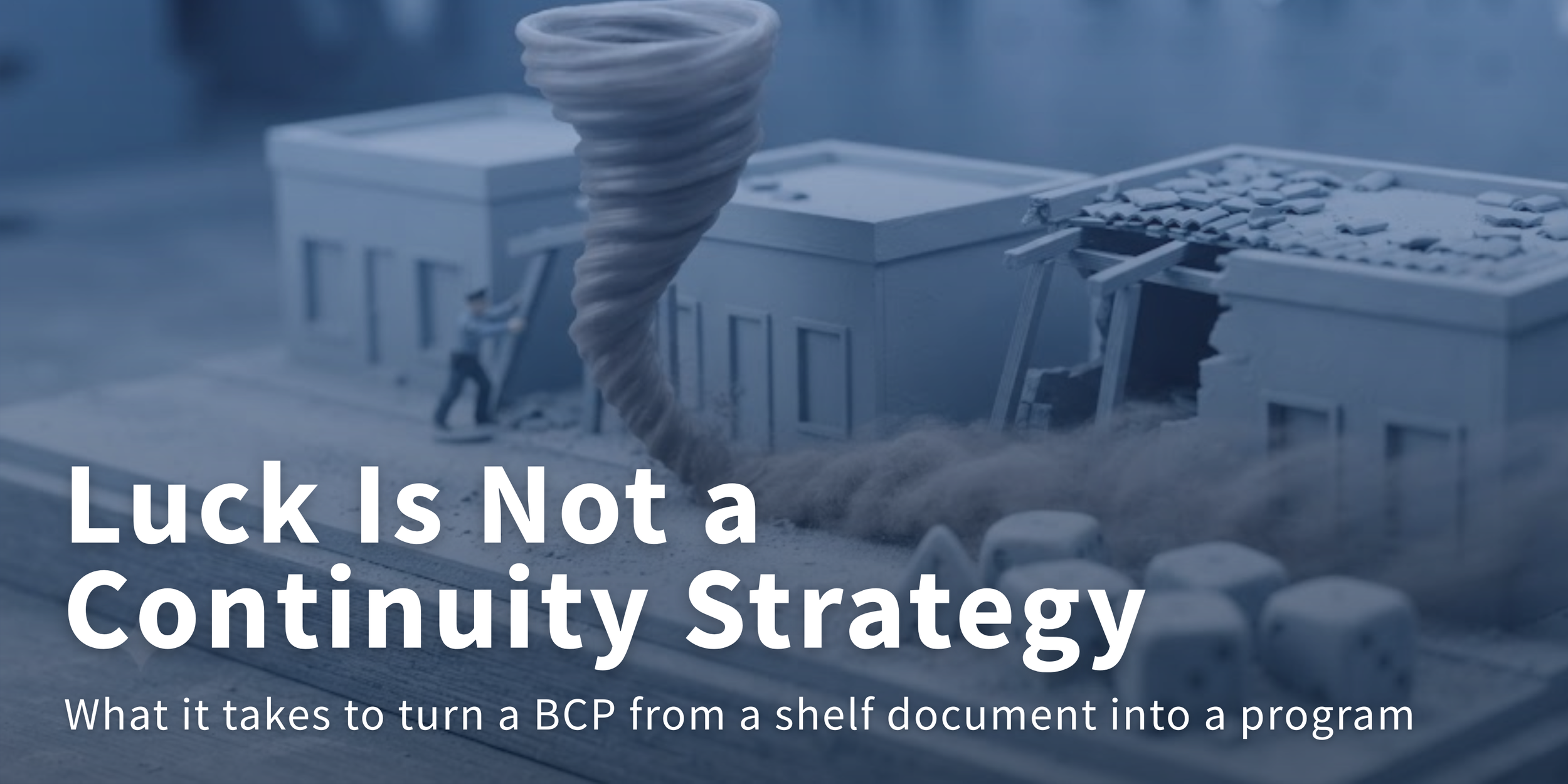 Luck Is Not a Continuity Strategy