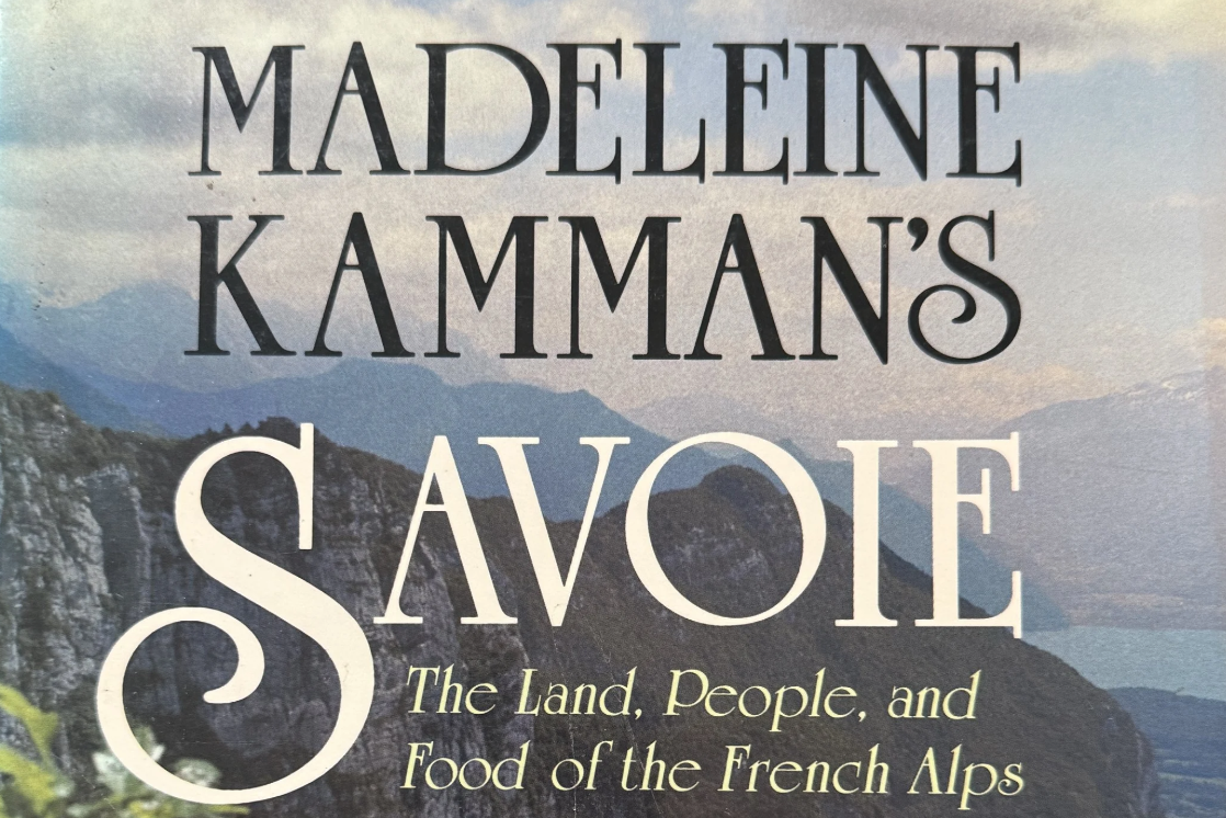 Savoie: The Land, People and Food of the French Alps