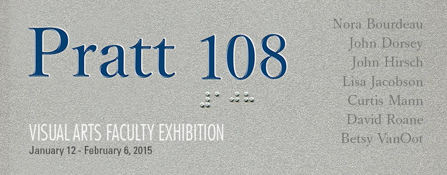 Pratt 108 January 12 - February 6, 2015