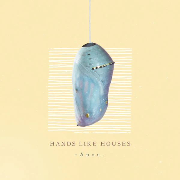 Hands Like Houses - Anon (2018)