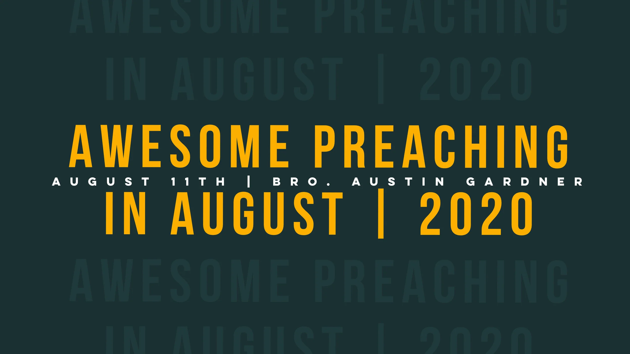 Bro. Austin Gardner | Awesome Preaching in August