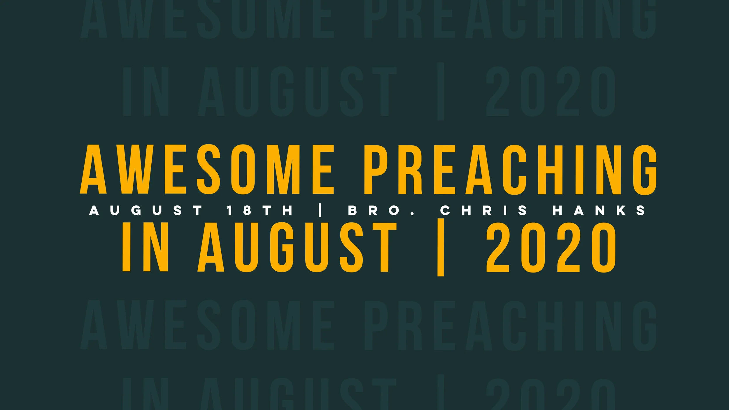 Bro. Chris Hanks | Awesome Preaching in August