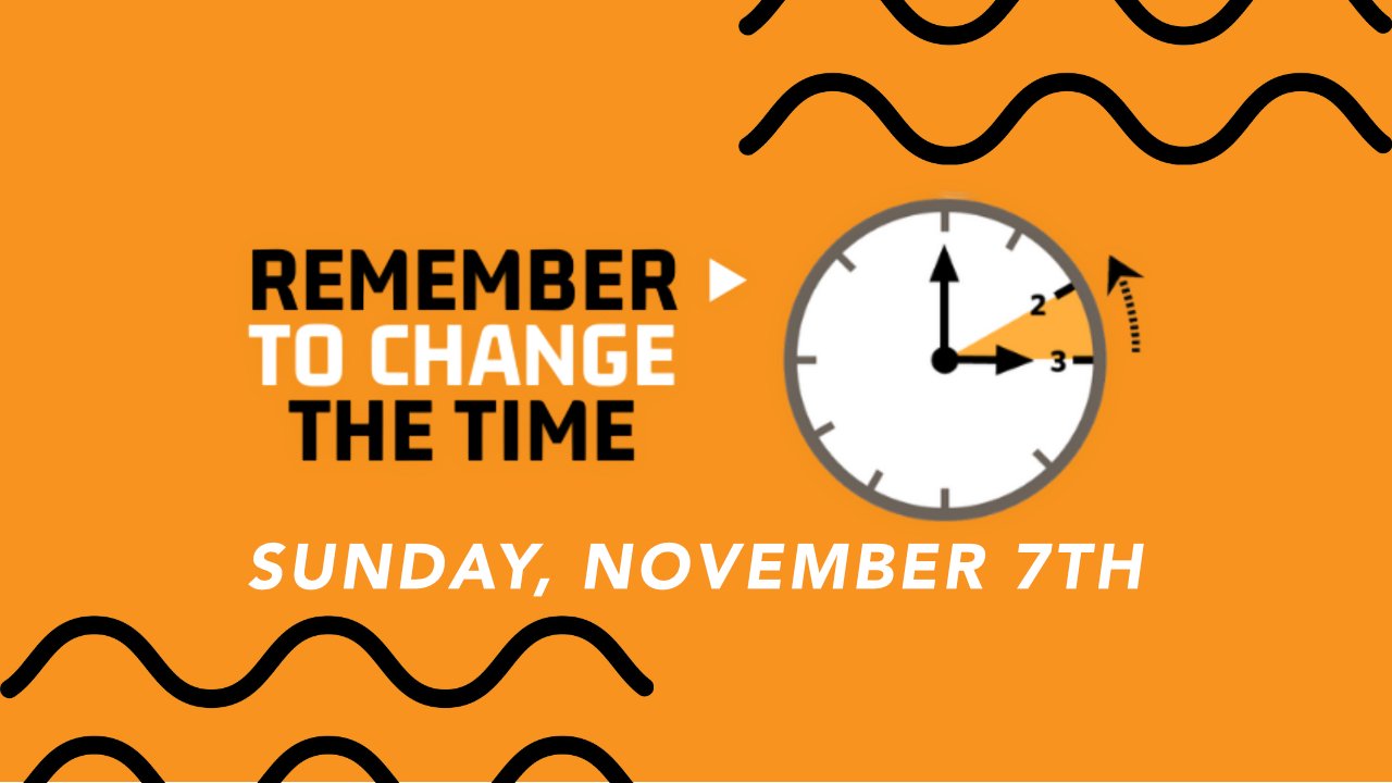 DON'T FORGET TIME CHANGE!!