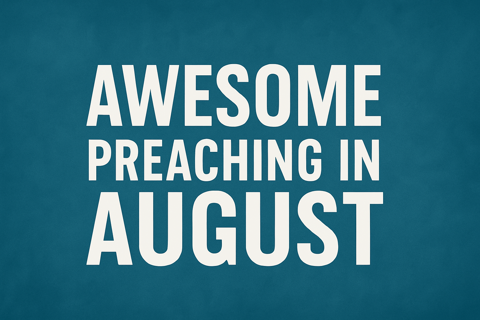 Awesome Preaching in August – Week 1 with Pastor Nick Keller