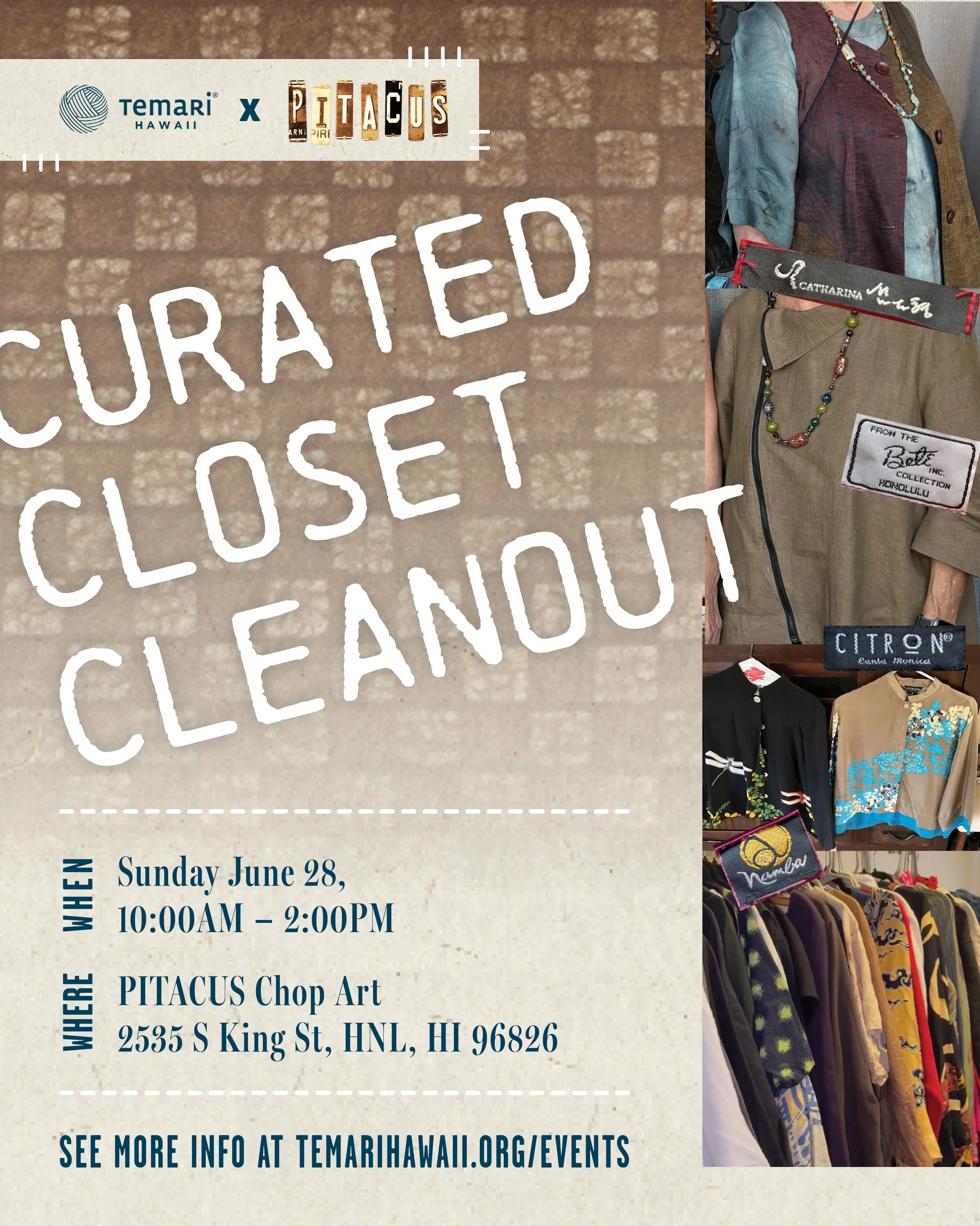 Join us for Curated Closet Cleanout, a collaborative pop-up event with PITACUS Chop Art and local sellers offering high-quality, pre-loved fashion.

Sunday, June 28 &bull; 10:00 AM &ndash; 2:00 PM 
PITACUS Chop Art
2535 S King St, Honolulu, HI 96826

